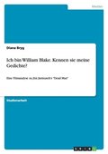 Ich bin William Blake. Kennen sie meine Gedichte?