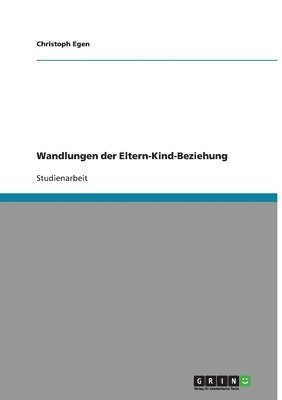 Christoph Egen - Wandlungen der Eltern-Kind-Beziehung, Häftad