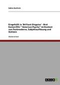 Eingehullt in 'Brilliant Disguise' - Bret Easton Ellis' 'American Psycho' Im Kontext Von Postmoderne, Subjektauflosung Und S(ch)Ein