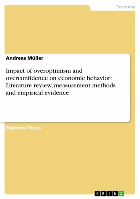 Andreas Muller - Impact of overoptimism and overconfidence on economic behavior: Literature review, measurement methods and empirical evidence, E-bok