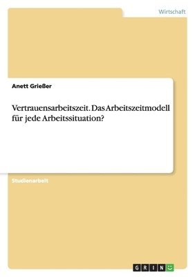 Anett Grießer - Vertrauensarbeitszeit. Das Arbeitszeitmodell für jede Arbeitssituation?, Häftad