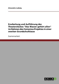 Erarbeitung und Auffhrung des Theaterstckes "Das Wasser gehrt allen"
