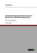 Ber�cksichtigung des Markenwertes im Rahmen der Unternehmensbewertung