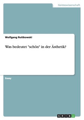 Wolfgang Ruttkowski - Was bedeutet "schön" in der Ästhetik?, Häftad