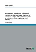 Description of the German Automotive Industry - Critical Analysis of the Types of Businesses Existing in the Industry and the Government Policies Impacting on the Industry