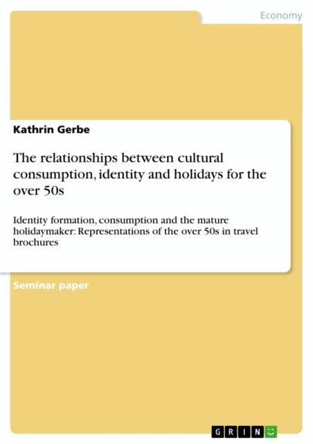 Kathrin Gerbe - relationships between cultural consumption, identity and holidays for the over 50s, E-bok