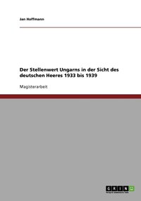 Der Stellenwert Ungarns in der Sicht des deutschen Heeres 1933 bis 1939