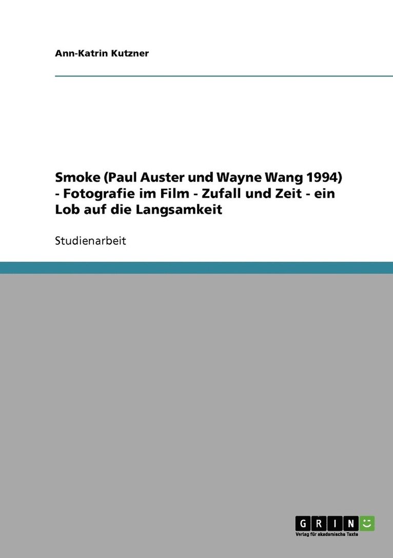 Ann-Katrin Kutzner - Smoke (Paul Auster und Wayne Wang 1994) - Fotografie im Film - Zufall und Zeit - ein Lob auf die Langsamkeit, Häftad