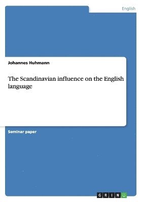 Johannes Huhmann - Scandinavian influence on the English language, Häftad