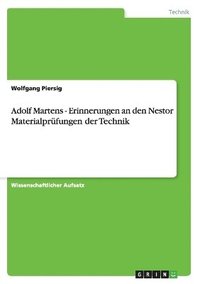 Adolf Martens - Erinnerungen an den Nestor Materialpr�fungen der Technik