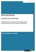 Rechtsstaat ALS Ideologie