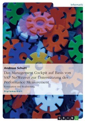 Andreas Schutt - Management Cockpit auf Basis von SAP NetWeaver zur Unterstützung des Performance Measurement, Häftad