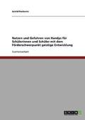 Nutzen und Gefahren von Handys f�r Sch�lerinnen und Sch�ler mit dem F�rderschwerpunkt geistige Entwicklung