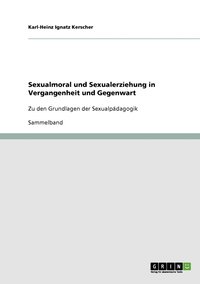 Sexualmoral und Sexualerziehung in Vergangenheit und Gegenwart