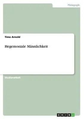 Timo Arnold - Hegemoniale Männlichkeit, Häftad. Tillgänglighet: Lägg i varukorg