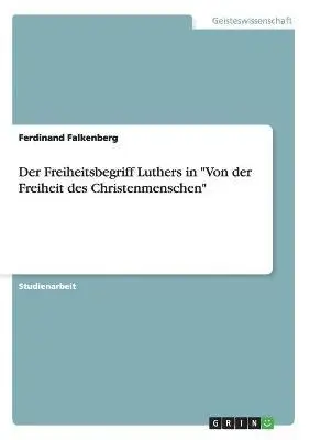 Ferdinand Falkenberg - Freiheitsbegriff Luthers in "Von der Freiheit des Christenmenschen", Häftad. Tillgänglighet: Lägg i varukorg