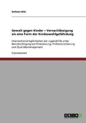 Stefanie Witt - Gewalt gegen Kinder. Vernachlässigung als eine Form der Kindeswohlgefährdung, Häftad. Tillgänglighet: Lägg i varukorg