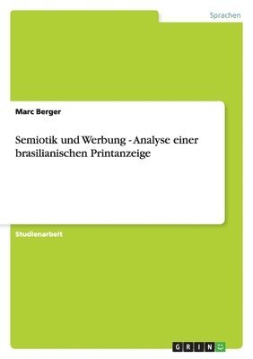 Marc Berger - Semiotik und Werbung - Analyse einer brasilianischen Printanzeige, Häftad