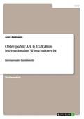 Ordre Public Art. 6 Egbgb Im Internationalen Wirtschaftsrecht