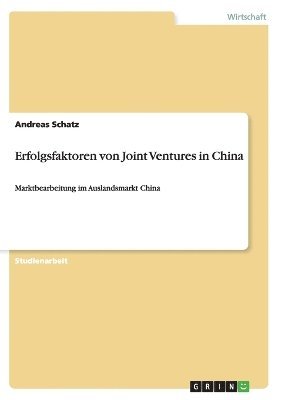 Andreas Schatz - Erfolgsfaktoren von Joint Ventures in China, Häftad