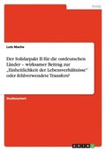 Solidarpakt II f�r die ostdeutschen L�nder - wirksamer Beitrag zur "Einheitlichkeit der Lebensverh�ltnisse" oder fehlverwendete Transfers?