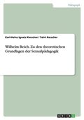 Wilhelm Reich. Zu den theoretischen Grundlagen der Sexualp�dagogik