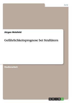 Jürgen Wolsfeld - Gefährlichkeitsprognose bei Straftätern, Häftad