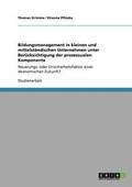 Bildungsmanagement in kleinen und mittelst�ndischen Unternehmen unter Ber�cksichtigung der prozessualen Komponente