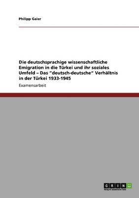 Philipp Gaier - deutschsprachige wissenschaftliche Emigration in die Türkei und ihr soziales Umfeld - Das "deutsch-deutsche" Verhältnis in der Türkei 1933-1945, Häftad