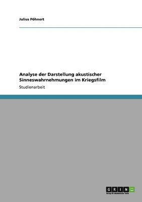 Julius Pöhnert - Analyse der Darstellung akustischer Sinneswahrnehmungen im Kriegsfilm, Häftad