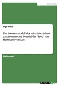 Strukturmodell des mittelalterlichen Artusromans am Beispiel des "Erec" von Hartmann von Aue