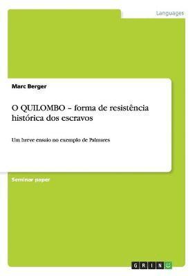 Marc Berger - O QUILOMBO - forma de resistência histórica dos escravos, Häftad