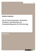 EU-Osterweiterung - Rechtliche Probleme und Reformen im Zusammenhang mit der Erweiterung