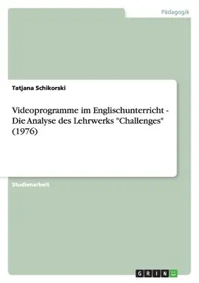 Tatjana Schikorski - Videoprogramme im Englischunterricht - Die Analyse des Lehrwerks "Challenges" (1976), Häftad. Tillgänglighet: Lägg i varukorg