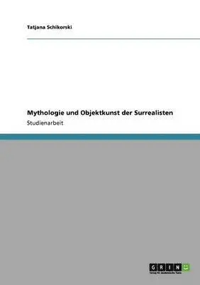 Tatjana Schikorski - Mythologie und Objektkunst der Surrealisten, Häftad. Tillgänglighet: Lägg i varukorg
