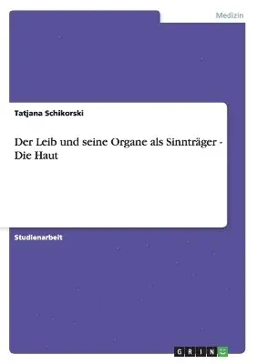 Leib und seine Organe als Sinnträger - Die Haut