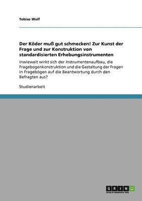 Tobias Wolf - Köder muß gut schmecken! Zur Kunst der Frage und zur Konstruktion von standardisierten Erhebungsinstrumenten, Häftad
