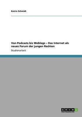 Katrin Schmidt - Von Podcasts bis Weblogs - Das Internet als neues Forum der jungen Rechten, Häftad. Tillgänglighet: Lägg i varukorg
