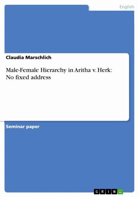 Claudia Marschlich - Male-Female Hierarchy in Aritha v. Herk: No fixed address, E-bok