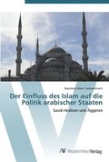 Der Einfluss des Islam auf die Politik arabischer Staaten
