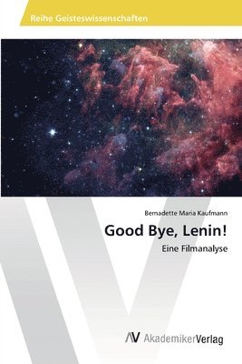 Bernadette Maria Kaufmann - Good Bye, Lenin!, Häftad. Tillgänglighet: Lägg i varukorg