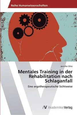 Jennifer Otto - Mentales Training in der Rehabilitation nach Schlaganfall, Häftad. Tillgänglighet: Lägg i varukorg