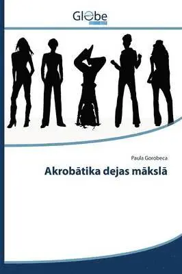 Paula Gorobeca - Akrob¿tika dejas m¿ksl¿, Häftad. Tillgänglighet: Lägg i varukorg