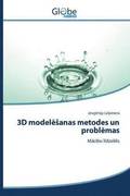 3D model&#275;sanas metodes un probl&#275;mas