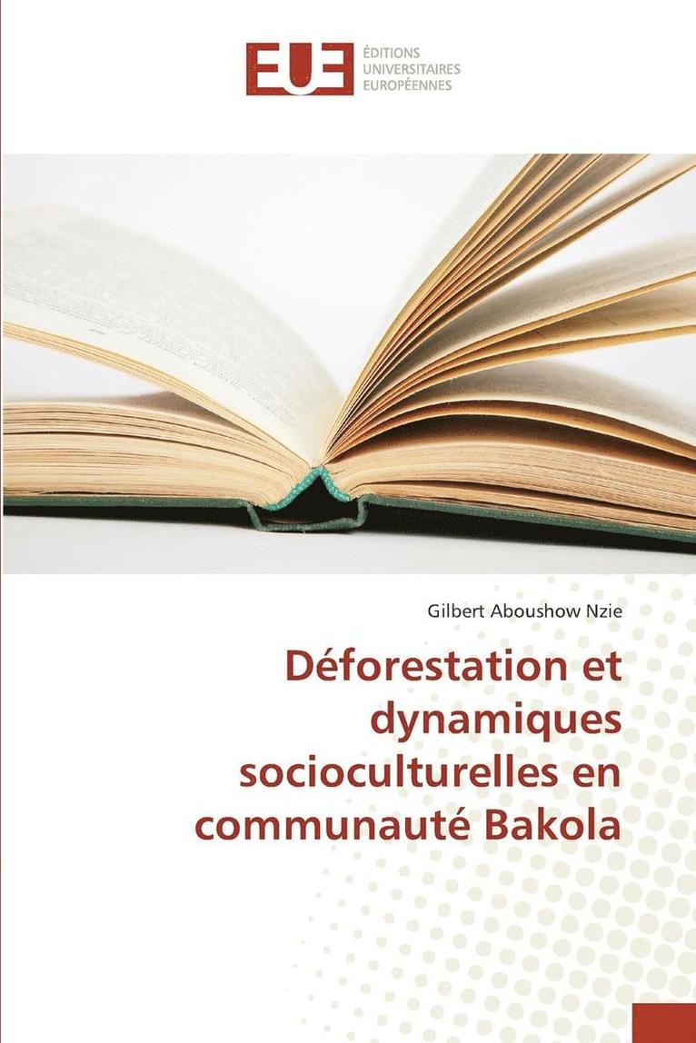 Déforestation Et Dynamiques Socioculturelles En Communauté Bakola