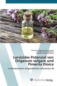 Larvizides Potenzial von Origanum vulgare und Pimenta Dioica