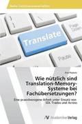 Wie nutzlich sind Translation-Memory- Systeme bei Fachubersetzungen?