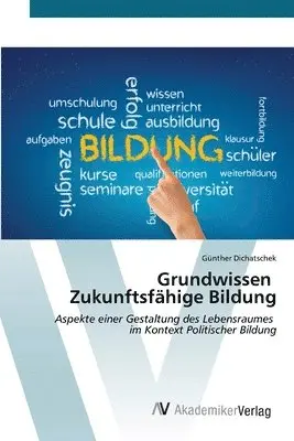 Günther Dichatschek - Grundwissen Zukunftsfähige Bildung, Häftad. Tillgänglighet: Lägg i varukorg