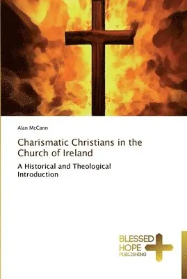 Alan McCann - Charismatic Christians in the Church of Ireland, Häftad. Tillgänglighet: Lägg i varukorg