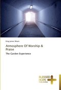 Atmosphere Of Worship &; Praise